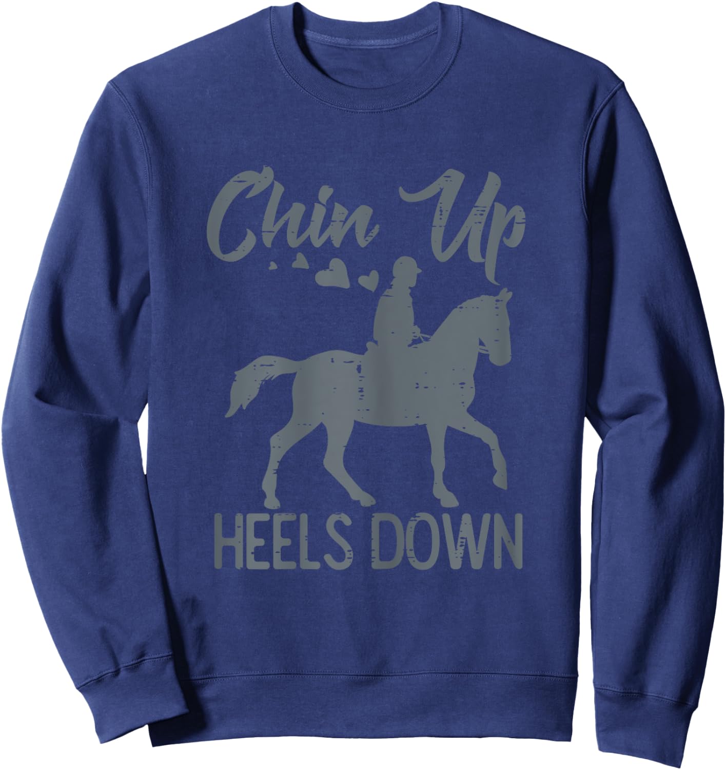 Chin Up Heels Down Horse Riding Rider Equestrian Girls Women Sweatshirt - Sweatshirt | Navy