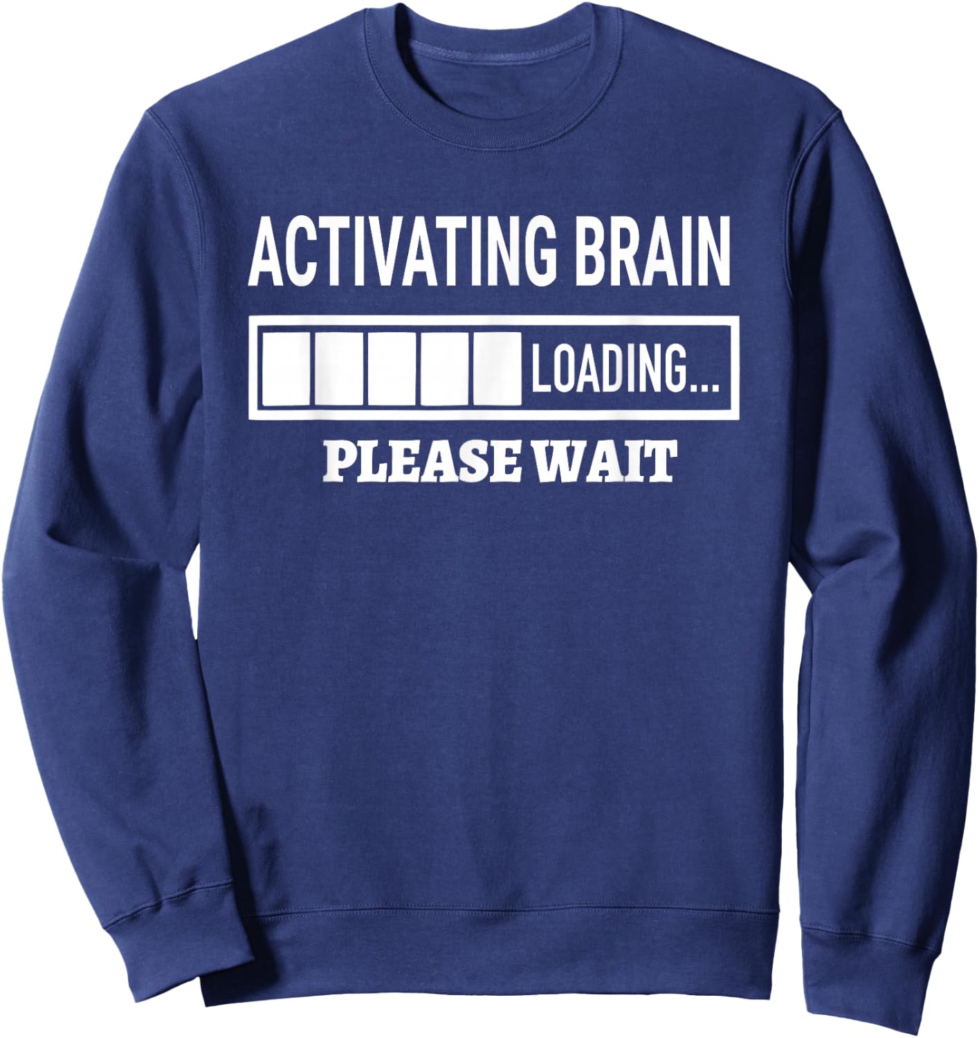 Activating Brain Loading Humor Graphic Funny Brain Sweatshirt - Sweatshirt | Navy