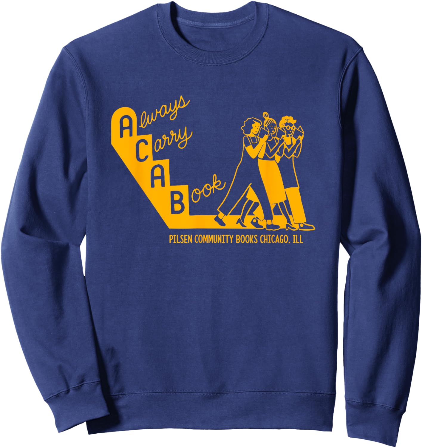 Always Carry A Book Pilsen Community Books Chicago Apparel Sweatshirt - Sweatshirt | Navy