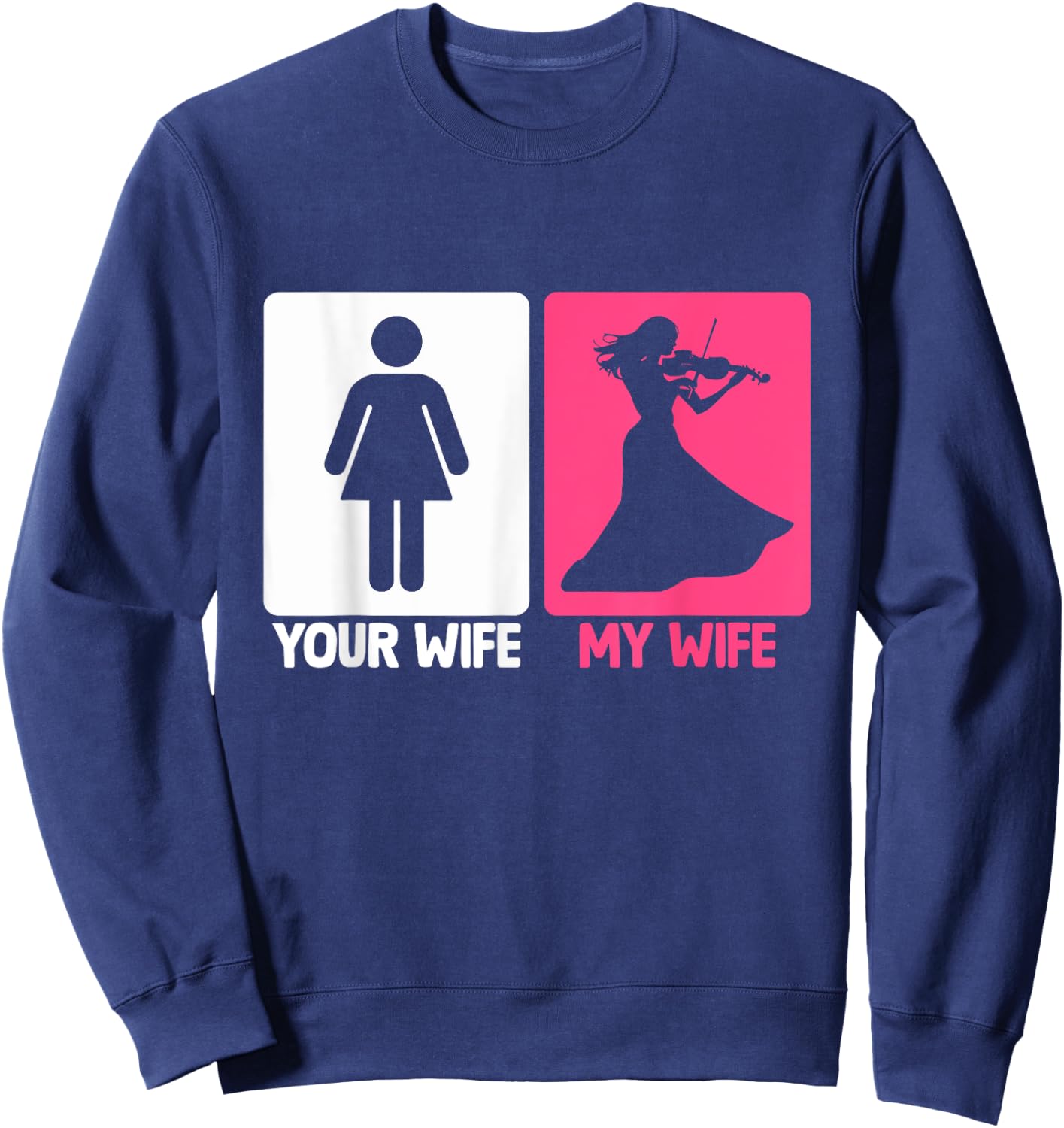 My Wife Violinist Violin Player Musician Instrument Sweatshirt - Sweatshirt | Navy