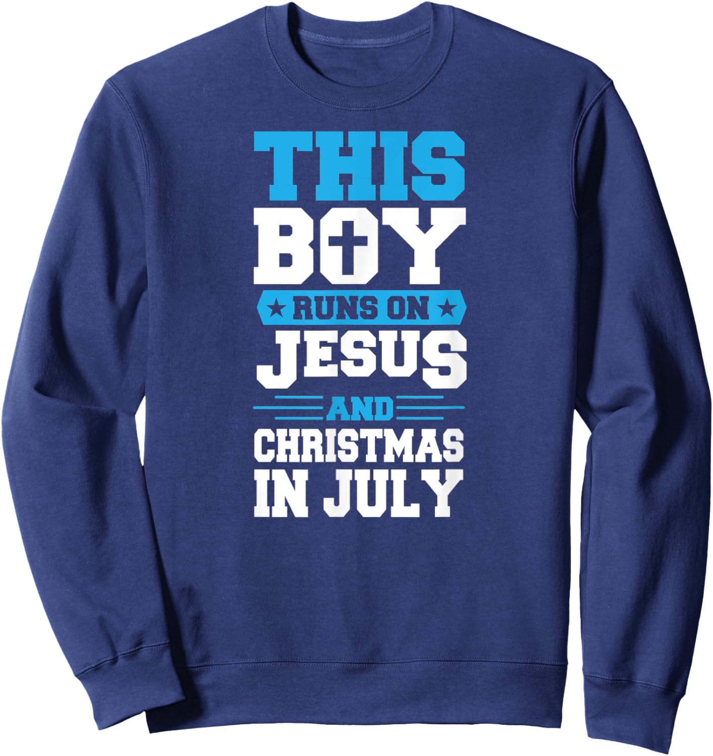 This Boy Runs On Jesus And Christmas In July Christian Sweatshirt - Sweatshirt | Navy