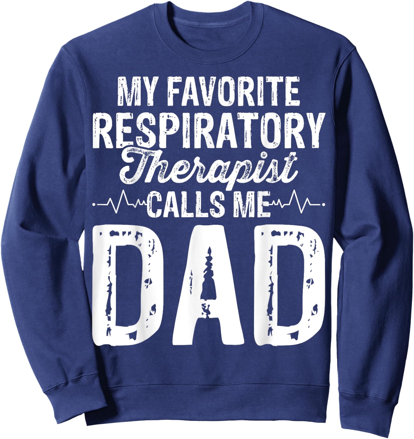 My Favorite Respiratory Therapist RT Calls Me Dad Gifts Sweatshirt - Sweatshirt | Navy