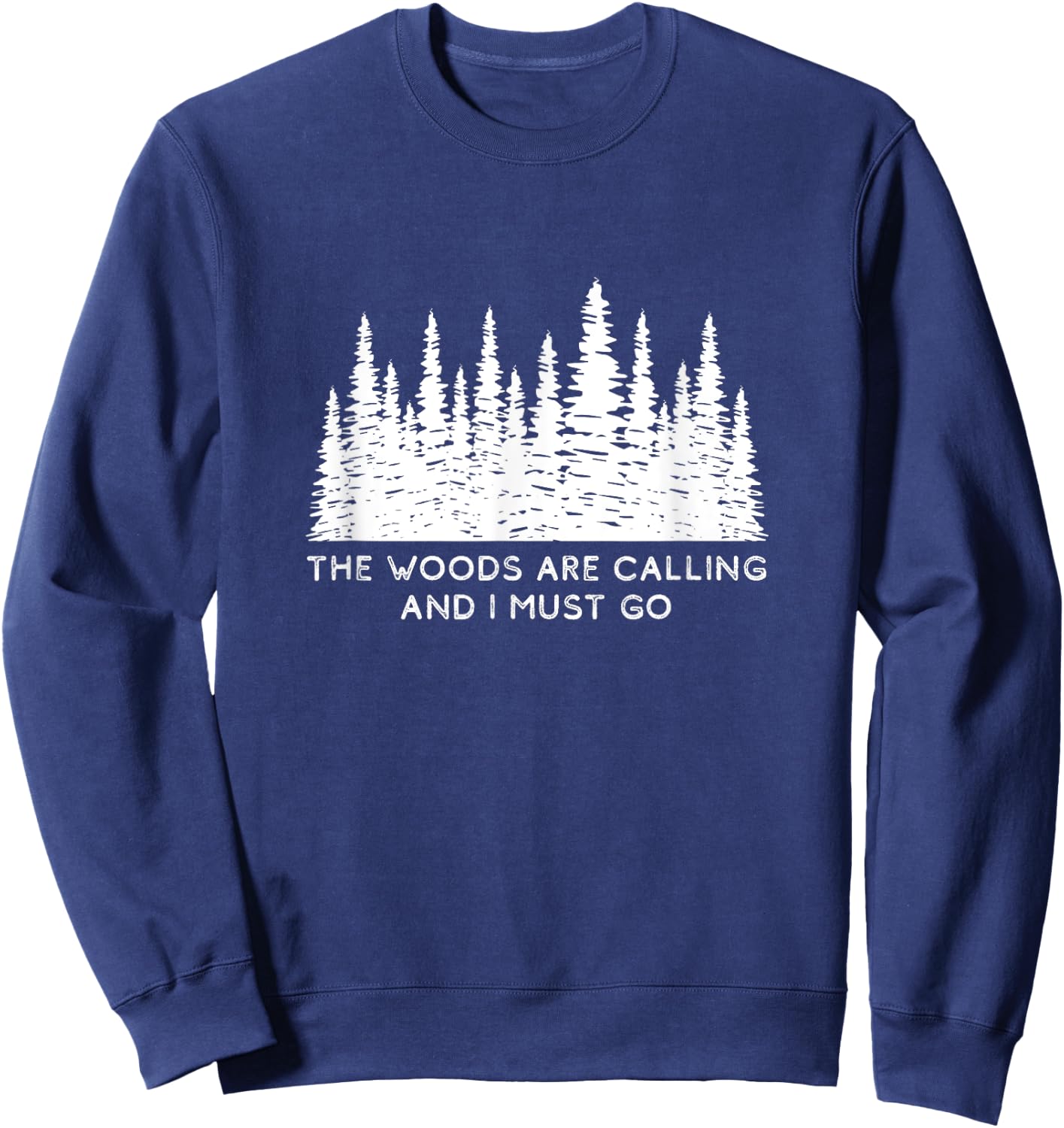 The Woods are Calling and I Must Go Sweatshirt - Sweatshirt | Navy