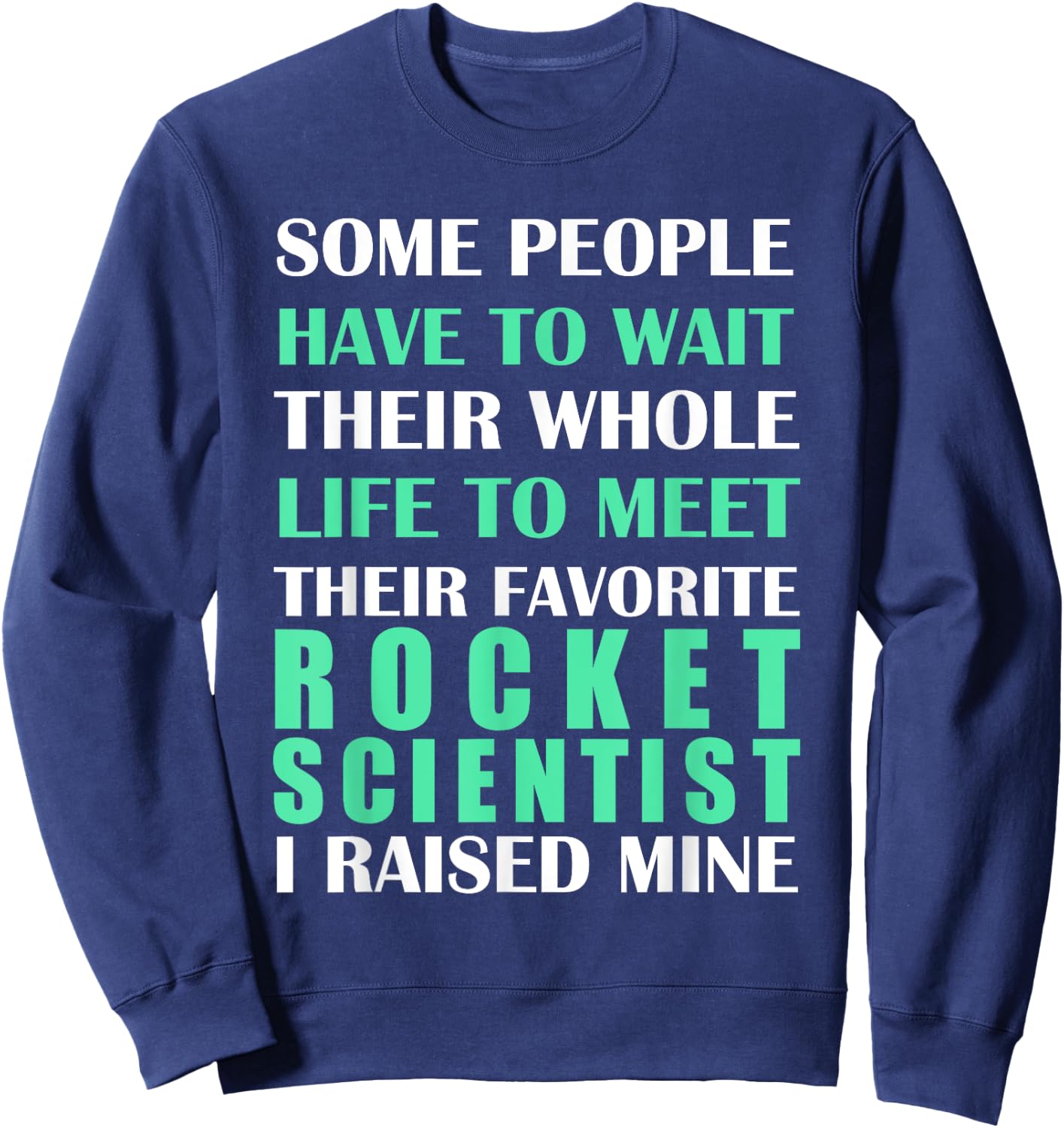 Rocket Scientist I Raised Mine Mom Dad Parent Sweatshirt - Sweatshirt | Navy