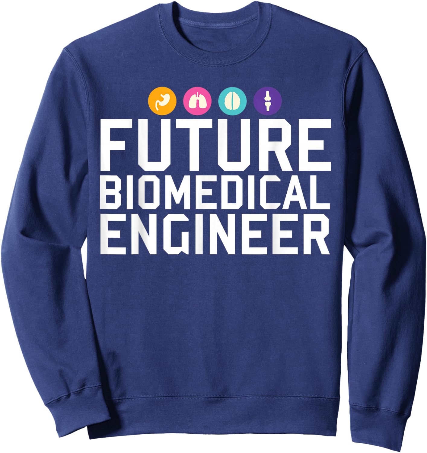 Future Biomedical Engineer Sweatshirt - Sweatshirt | Navy