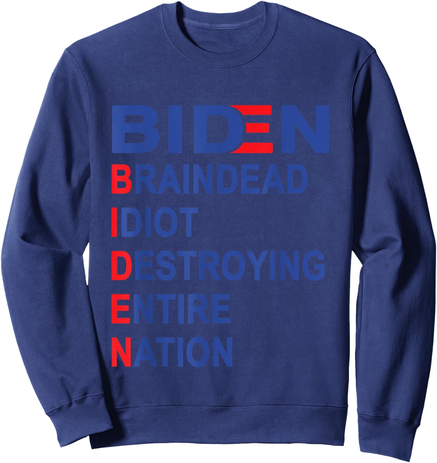 Anti Biden, Braindead Idiot Destroying Entire Nation Sweatshirt - Sweatshirt | Navy