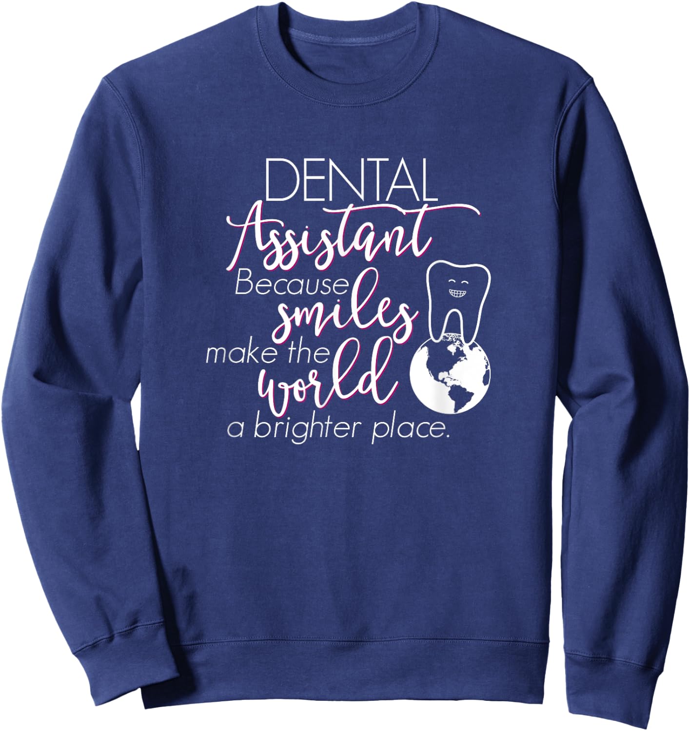 RDA Dental Assistant Shirt Gift, Smiles World Brighter Sweatshirt - Sweatshirt | Navy