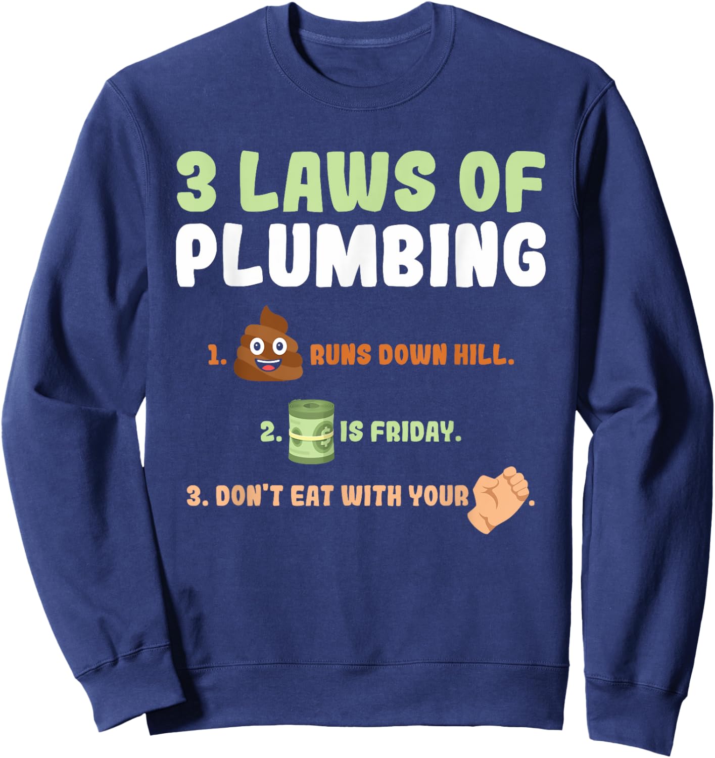 3 Laws of Plumbing Funny Plumber Gift Sweatshirt - Sweatshirt | Navy