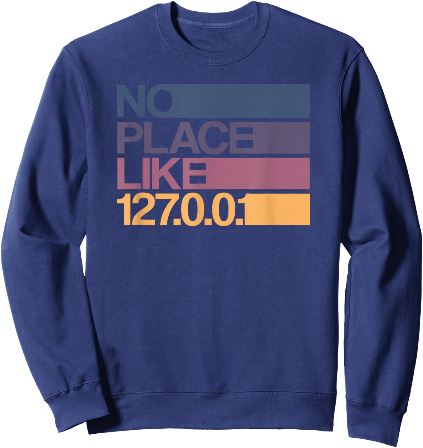 No place like 127.0.0.1 Localhost Geek Sweatshirt - Sweatshirt | Navy