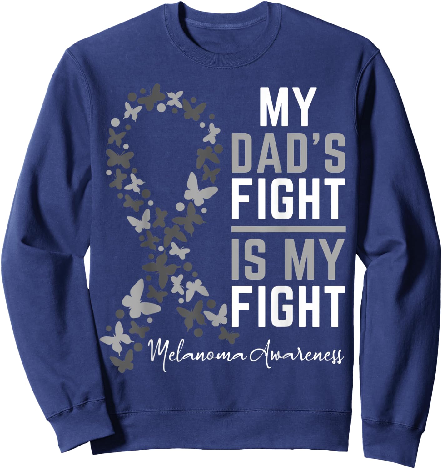 Dad's Fight is My Fight Support Melanoma Cancer Awareness Sweatshirt - Sweatshirt | Navy