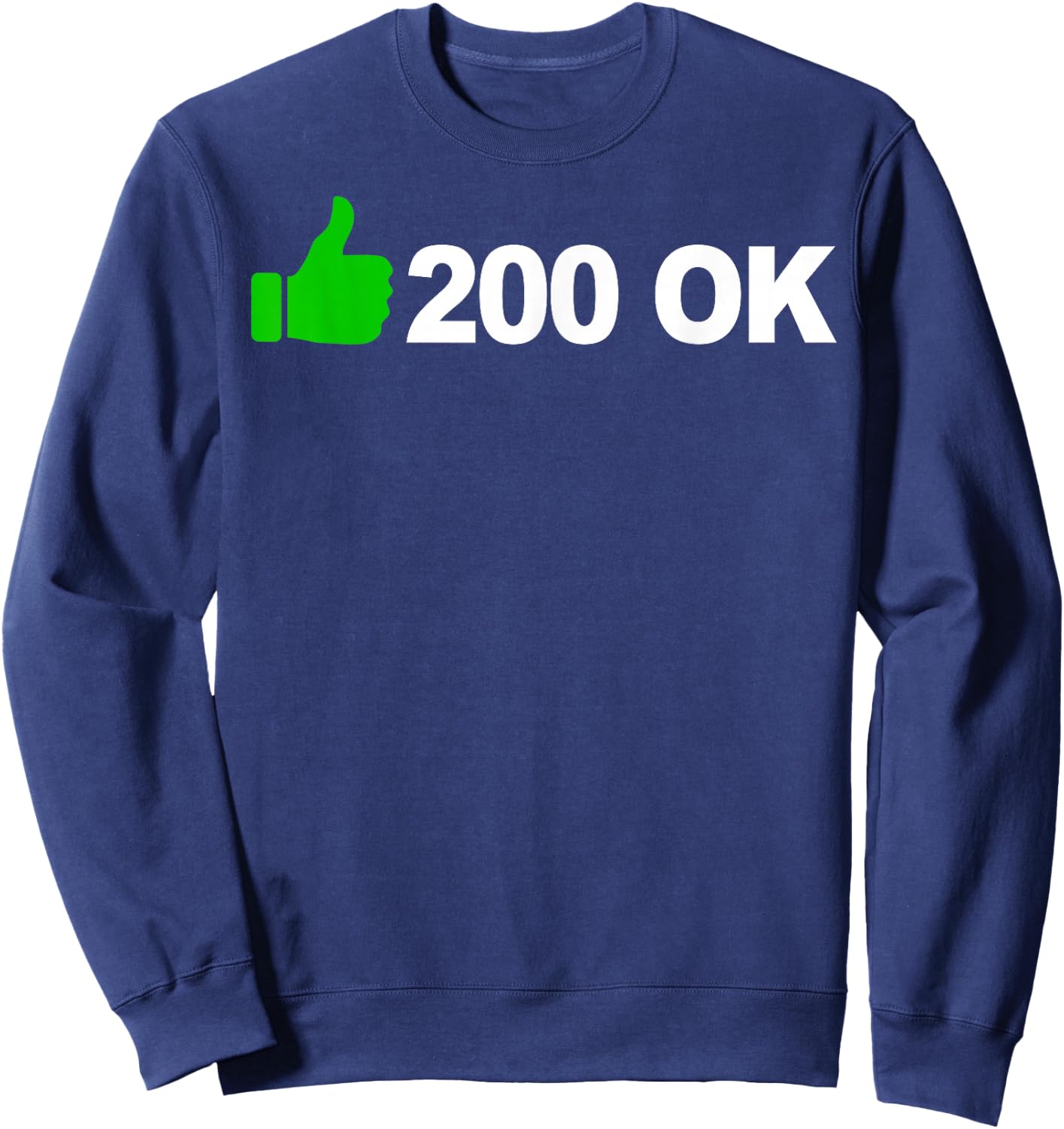 200 OK funny HTTP status code Sweatshirt - Sweatshirt | Navy