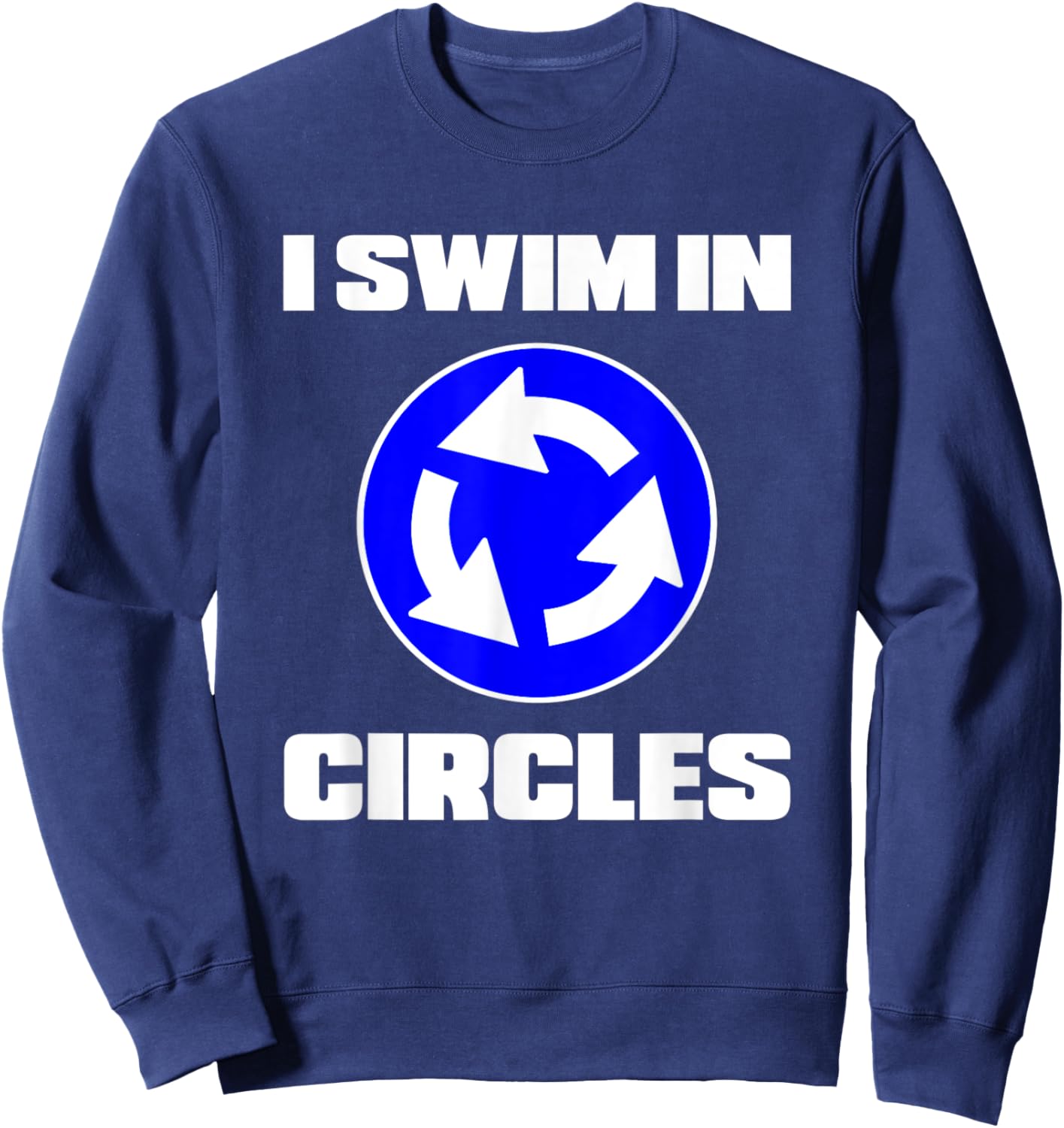 I Swim In Circles Funny Amputee Amputation Swimming Swimmer Sweatshirt - Sweatshirt | Navy