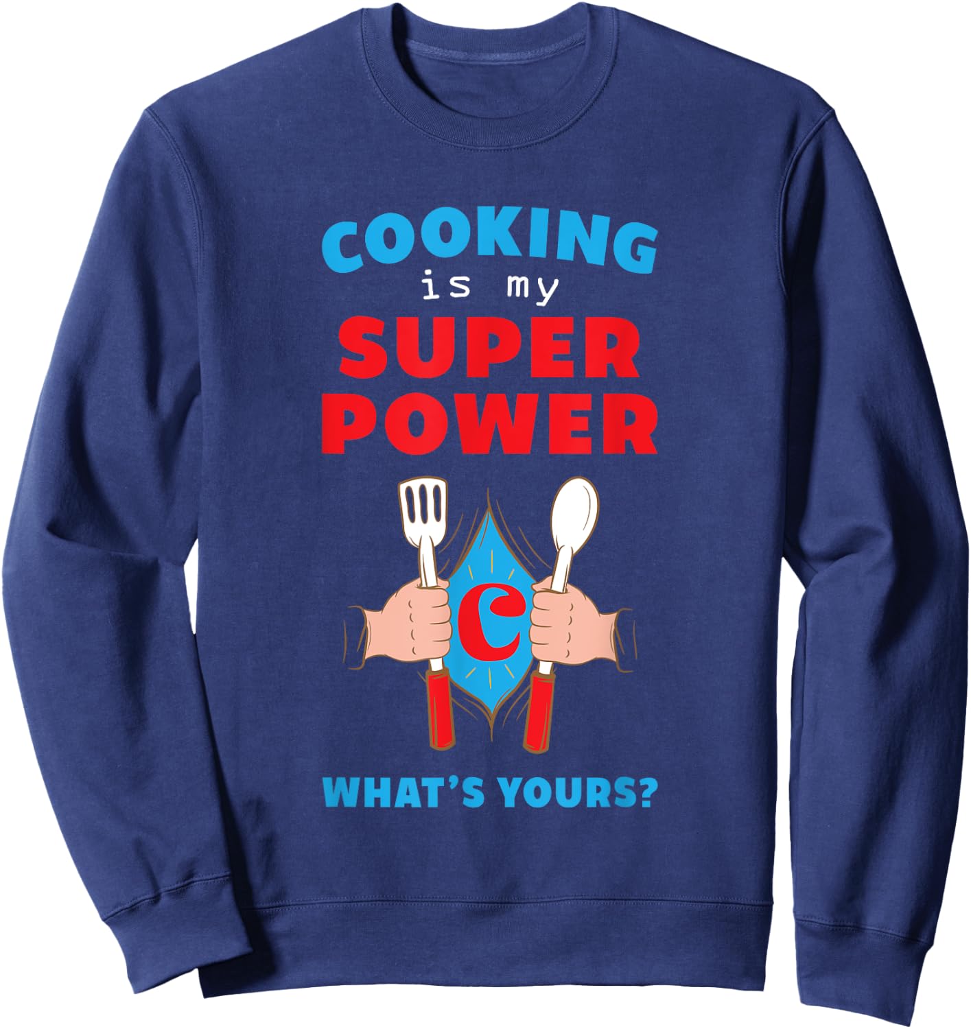 Cooking is My SuperPower. What's Yours? Fun Sweatshirt - Sweatshirt | Navy