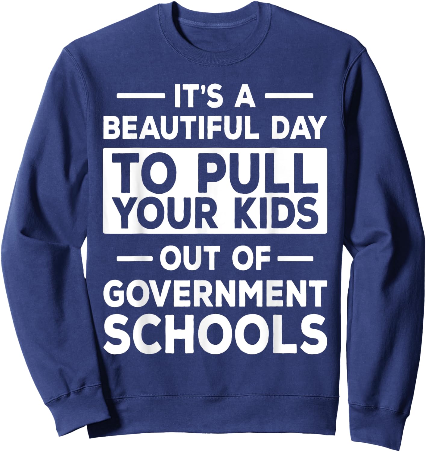 Homeschool Mom Dad Conservative - Pull Your Kids Out Of Sweatshirt - Sweatshirt | Navy