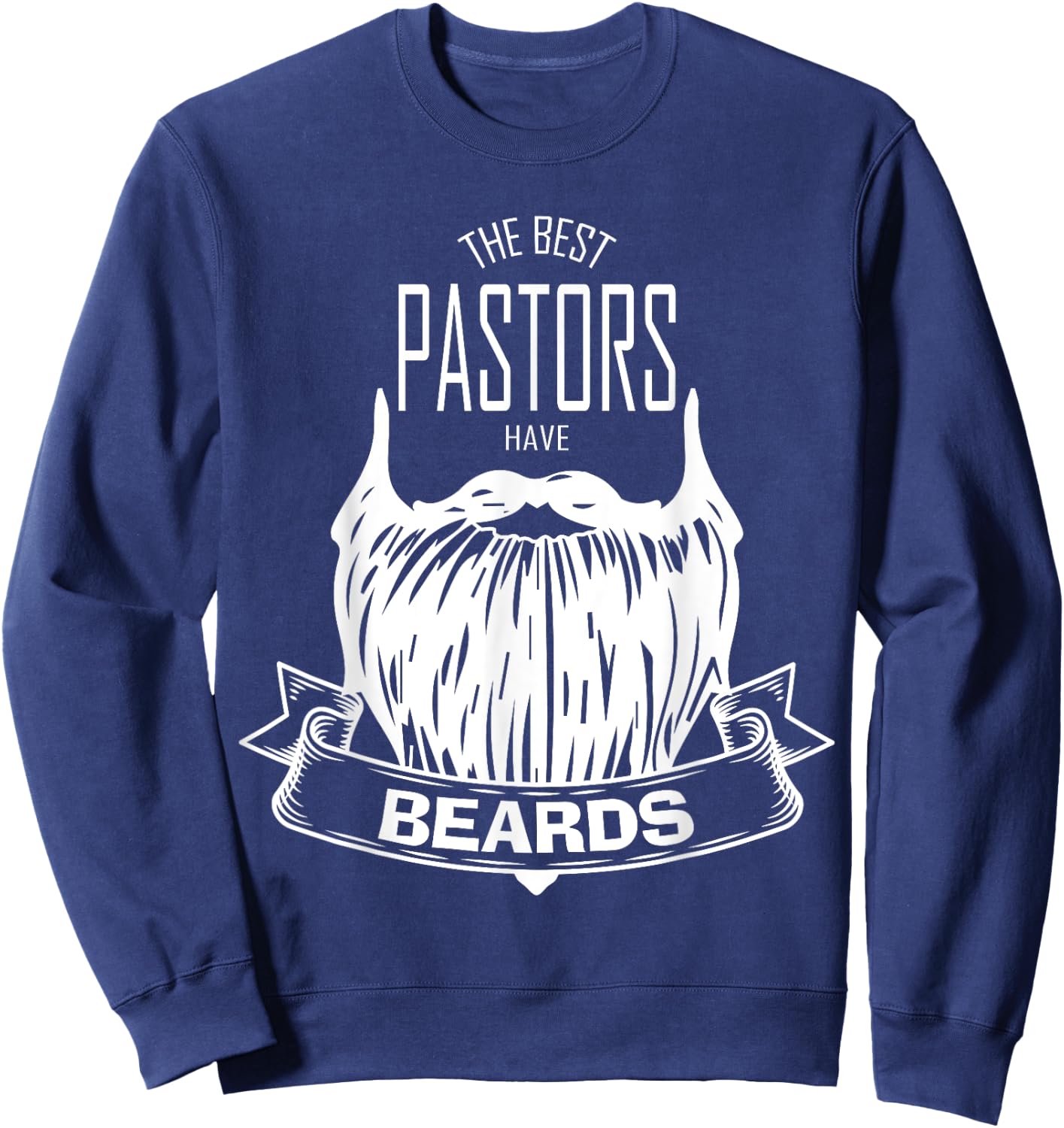 The Best Pastors Have Beards Funny Appreciation Gift Sweatshirt - Sweatshirt | Navy