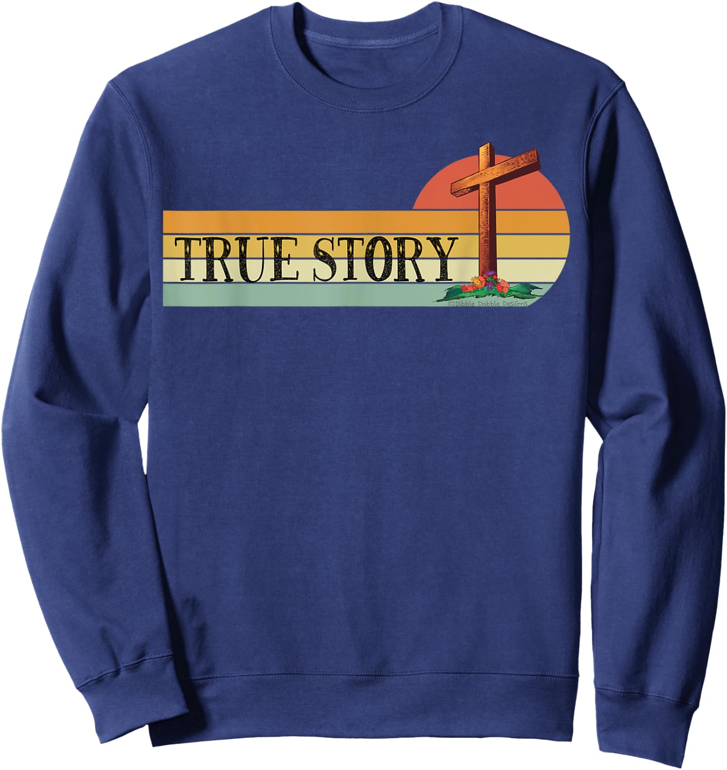 Jesus Cross TRUE STORY Easter and Christian Bible Sweatshirt - Sweatshirt | Navy