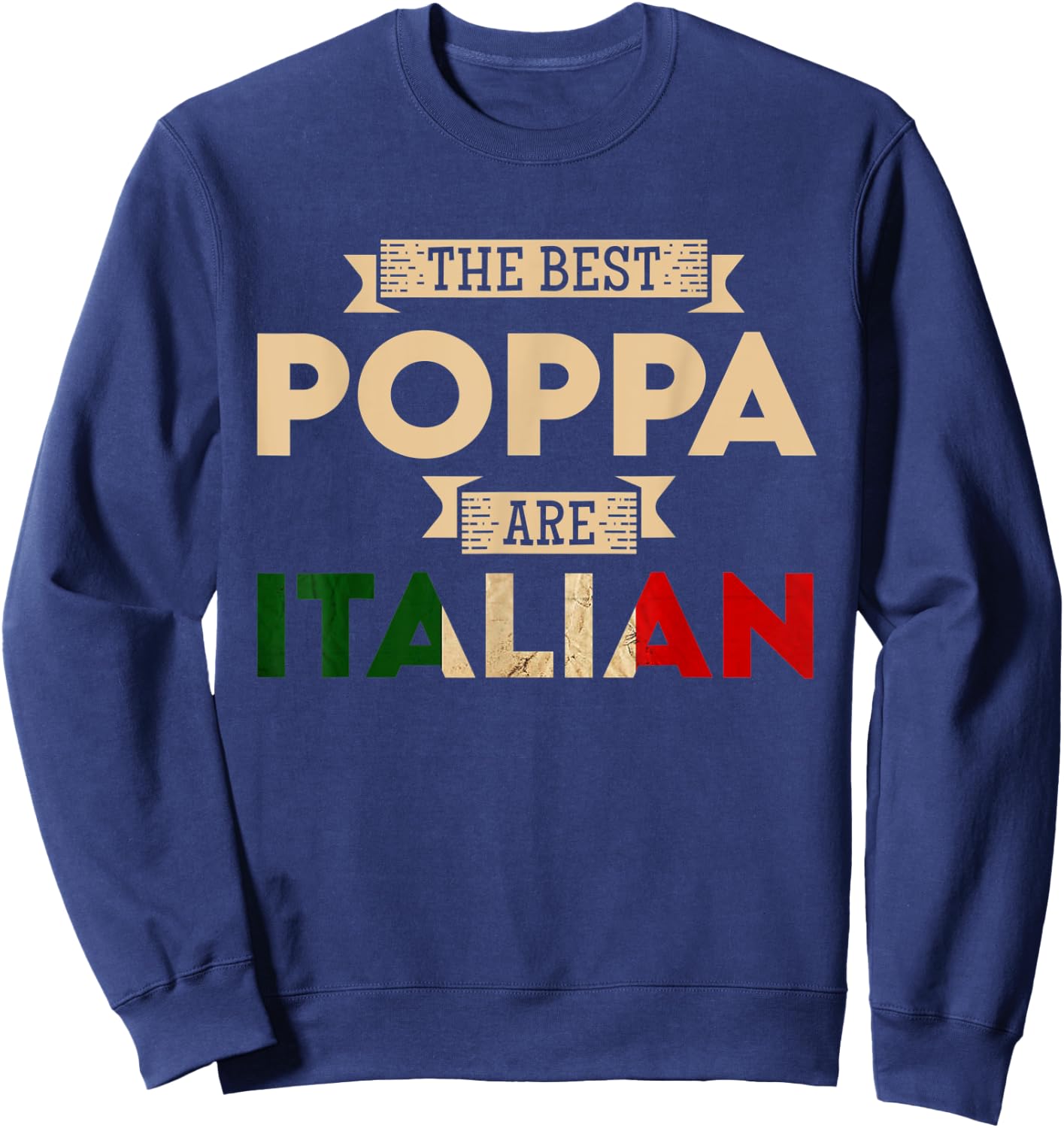 The Best Poppa Are Italian Flag Funny Italian Papa Sweatshirt - Sweatshirt | Navy