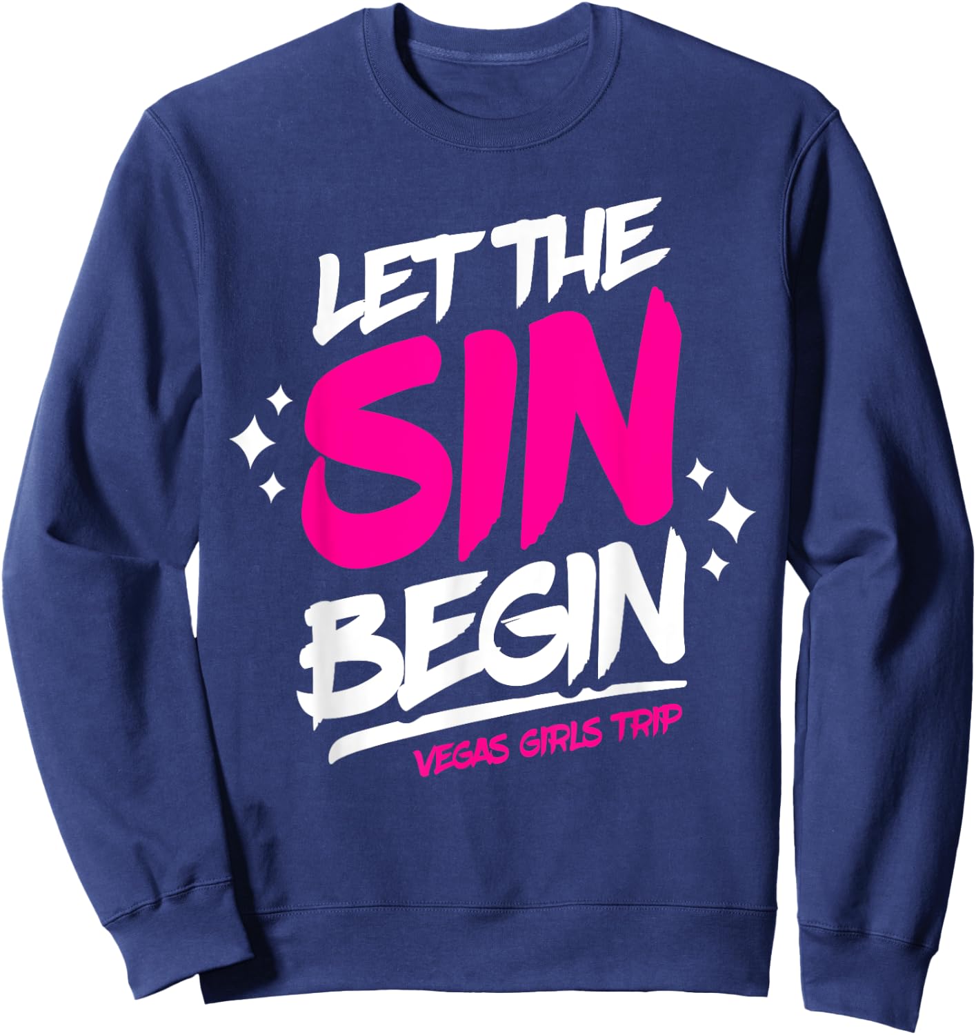 Las Vegas Vacation - Let The Sin Begin - Vegas Girls Trip Sweatshirt - Sweatshirt | Navy