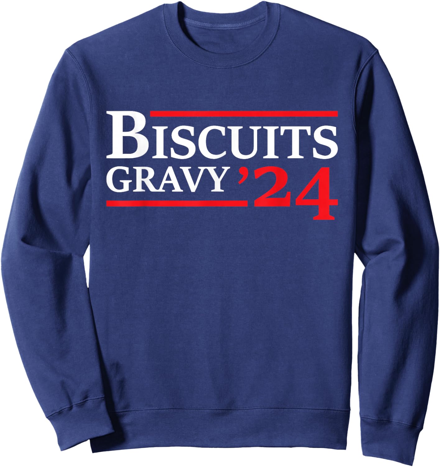 Biscuits Gravy 2024 - Presidential Election Food Breakfast Sweatshirt - Sweatshirt | Navy