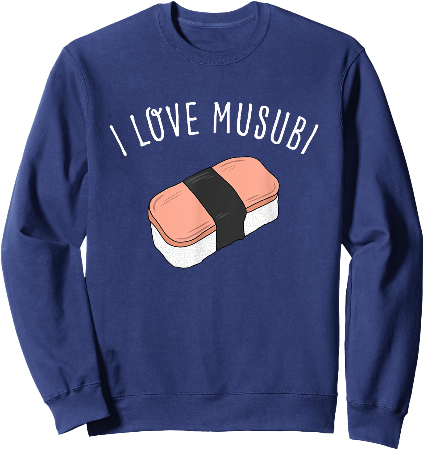 I Love Musubi Shirt Hawaiian Shirt Hawaii T Shirt Sweatshirt - Sweatshirt | Navy