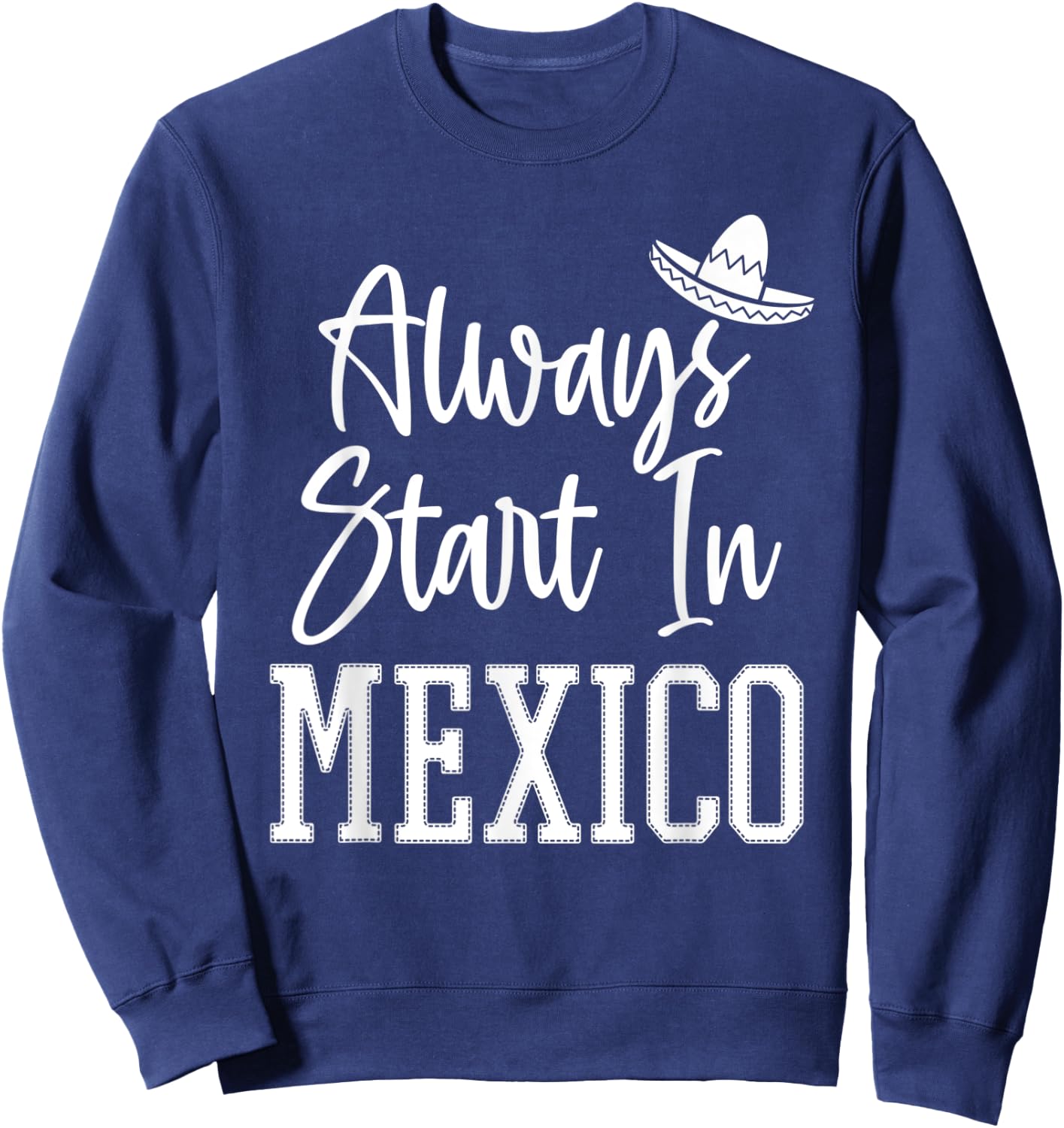 Drinking Around the World Adult Vacation Start in Mexico Sweatshirt - Sweatshirt | Navy