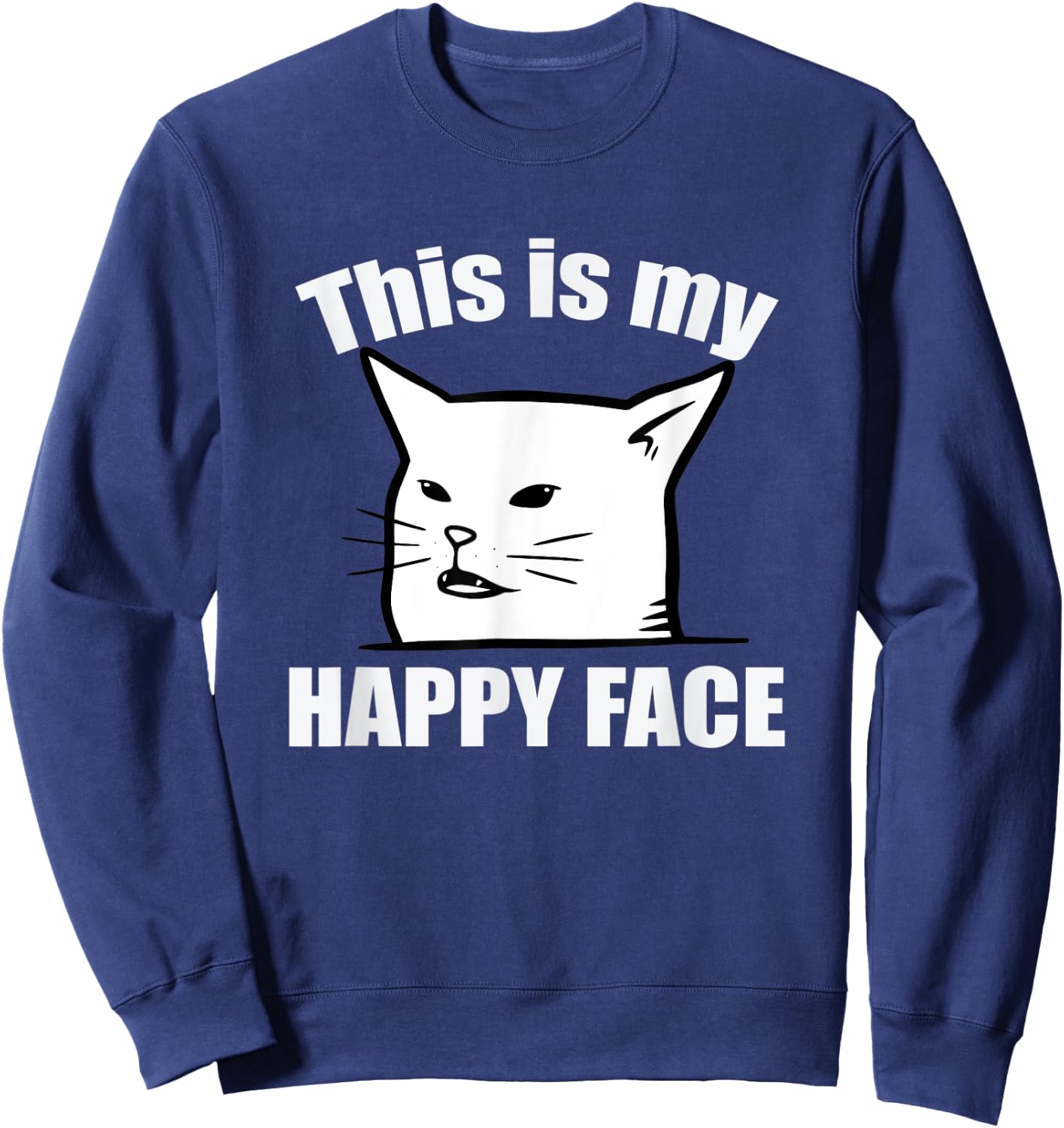 This Is My Happy Face Smudge The Cat Sarcastic Saying Women Kids Sweatshirt - Sweatshirt | Navy
