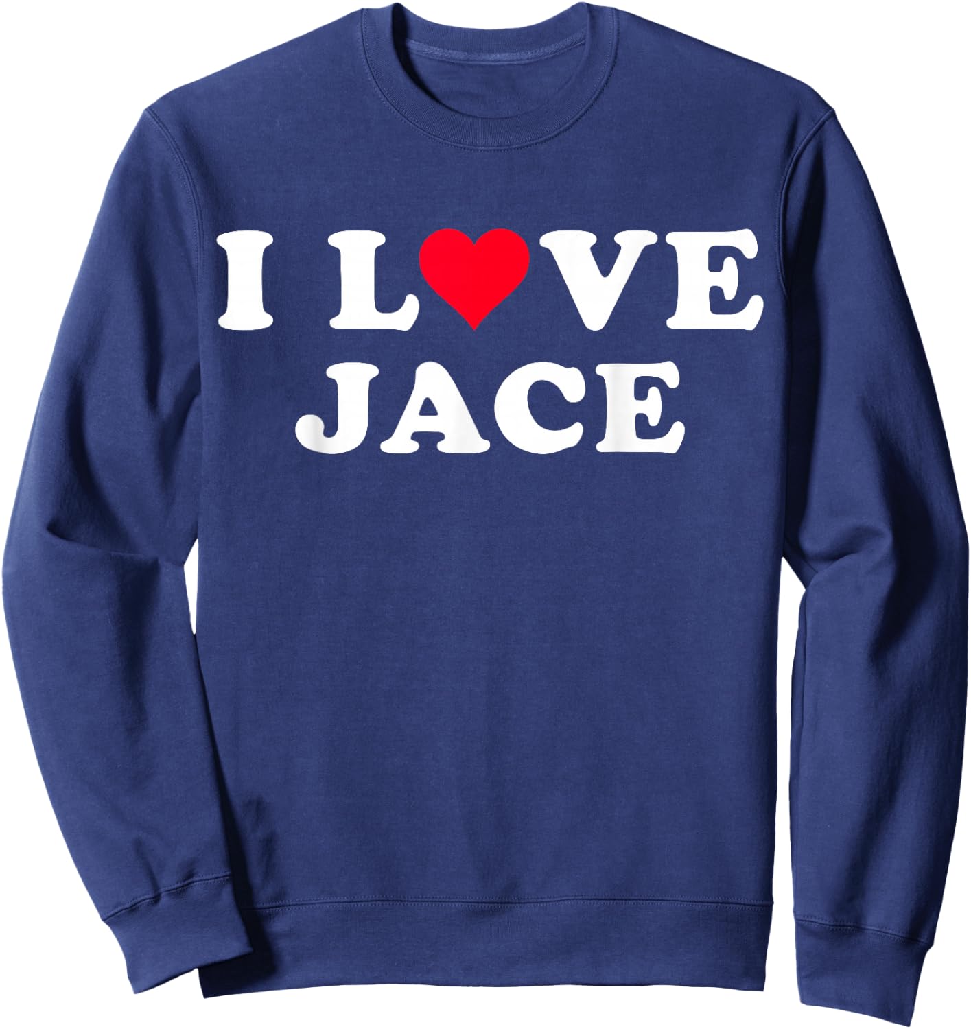 I Love Jace Matching Girlfriend & Boyfriend Jace Name Sweatshirt - Sweatshirt | Navy