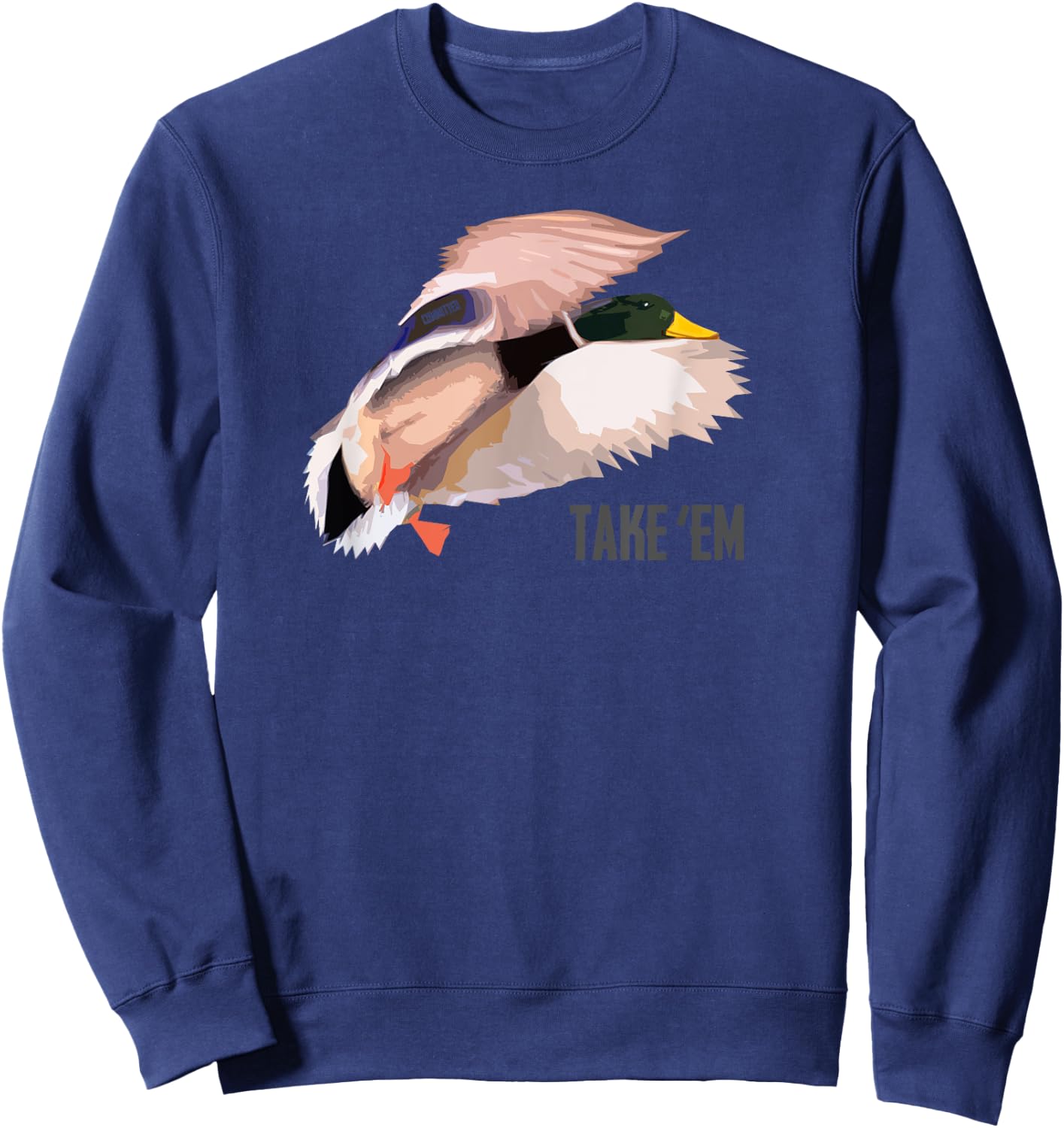 Drake Take 'Em - Duck Hunting Shirt by Committed Waterfowl Sweatshirt - Sweatshirt | Navy