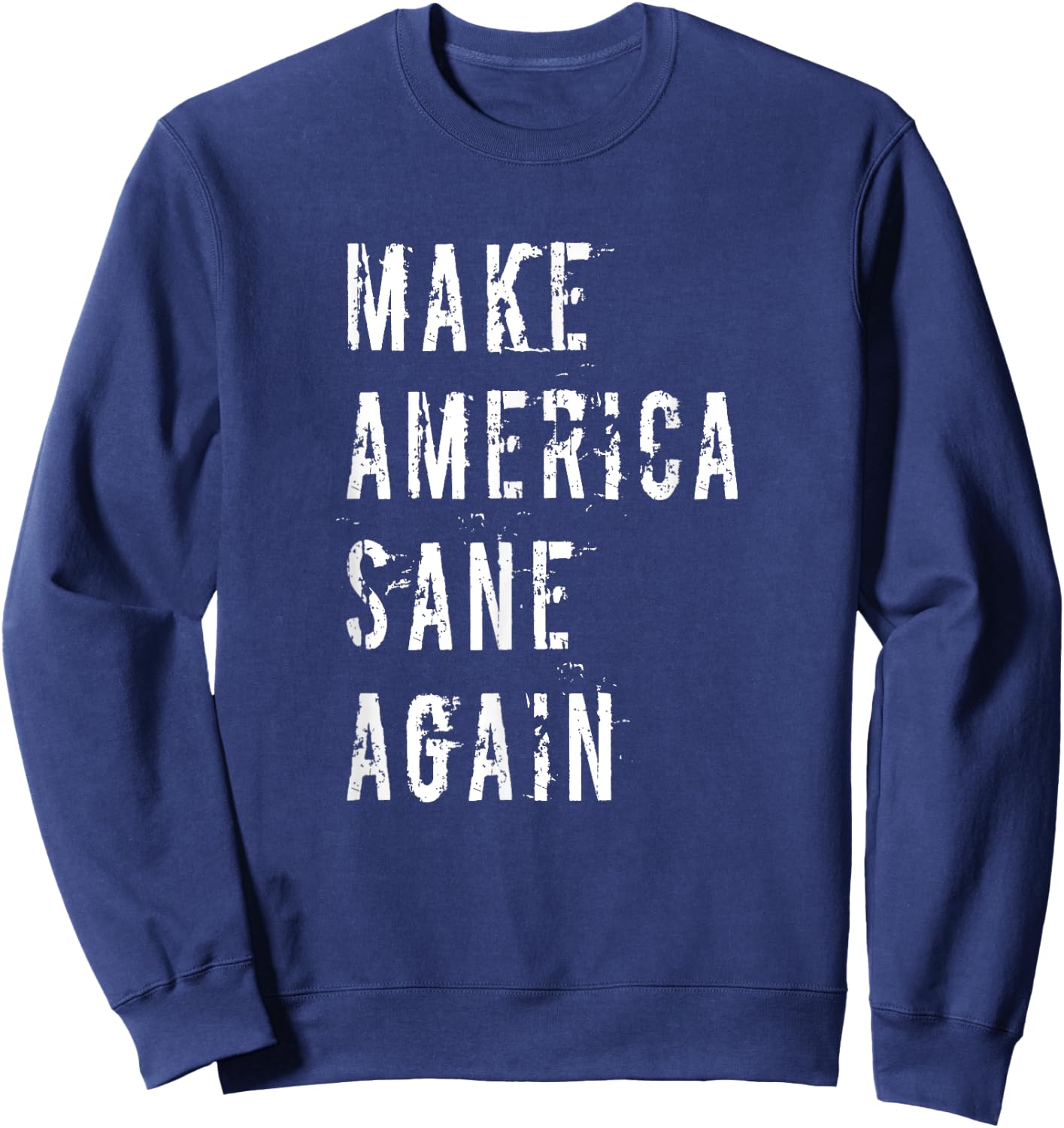 Make America Sane Again Political Protest 2020 Election Sweatshirt - Sweatshirt | Navy