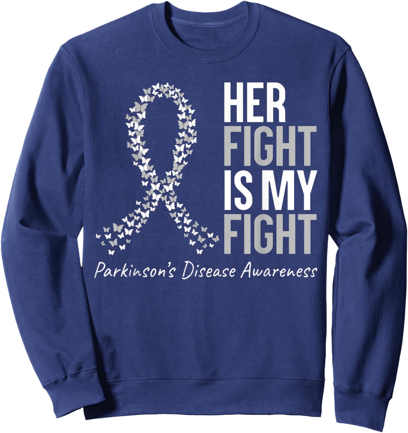 Parkinsons Awareness Her Fight Is My Fight Gray Ribbon Sweatshirt - Sweatshirt | Navy