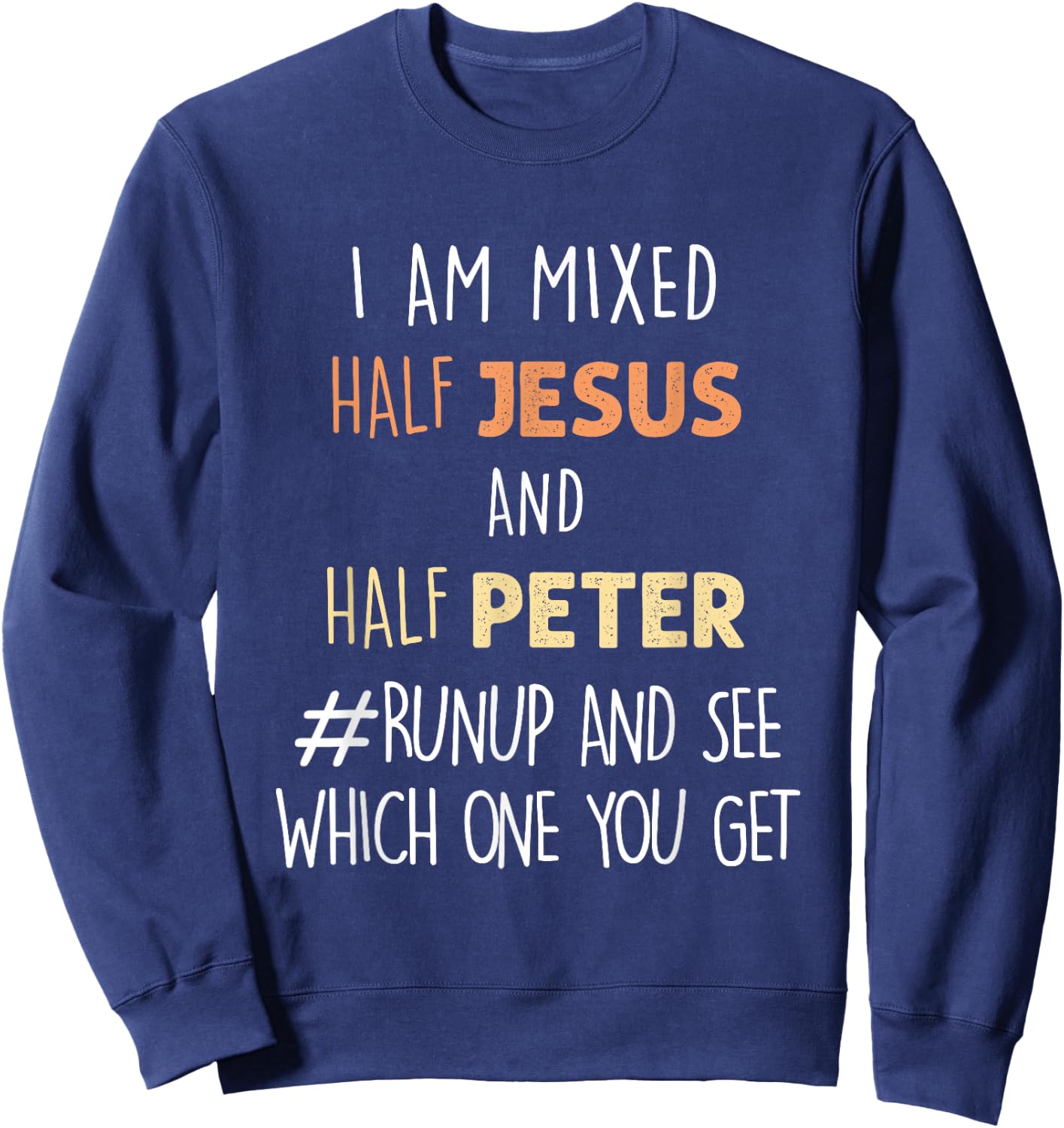 I am Mixed Half Jesus And Half Peter Funny Christian Sweatshirt - Sweatshirt | Navy