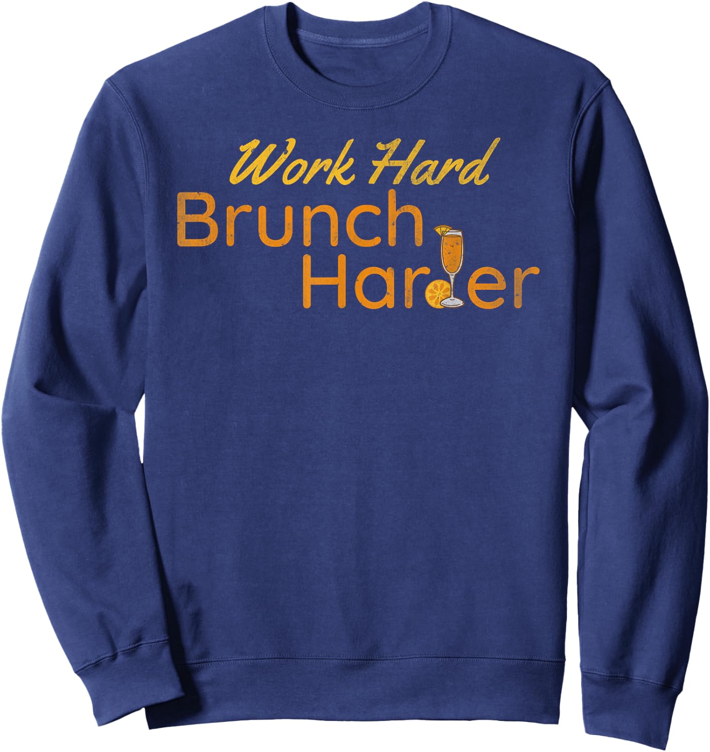 Work hard Brunch Harder | Vintage mimosa day drinking Sweatshirt - Sweatshirt | Navy