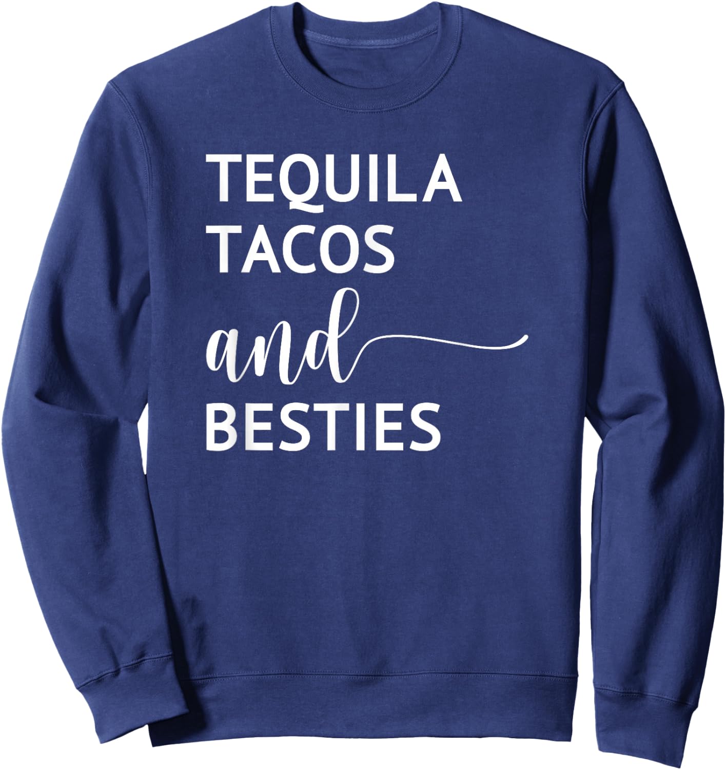 Tequila Tacos and Besties Cinco De Mayo Funny Sweatshirt - Sweatshirt | Navy