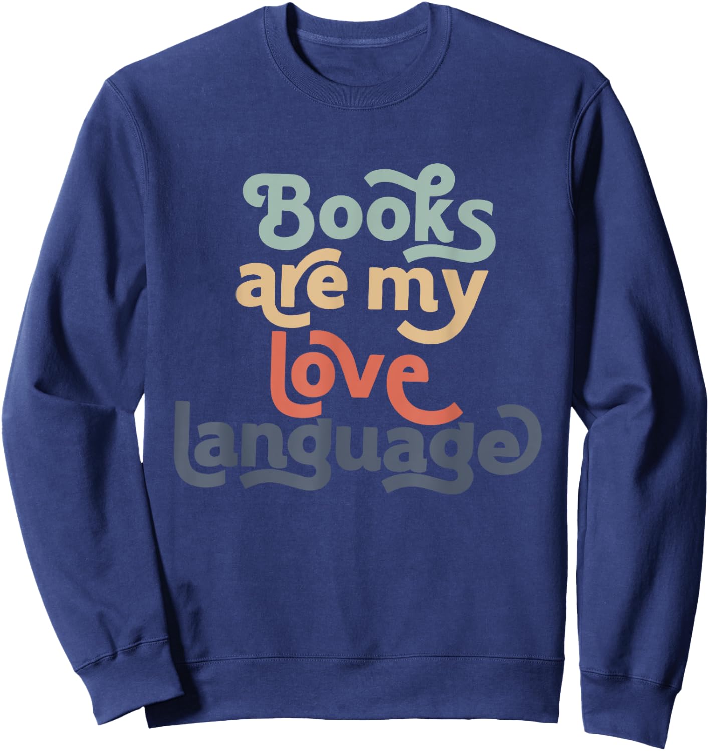 Books Are My Love Language retro Bookworm for Teacher Women Sweatshirt - Sweatshirt | Navy
