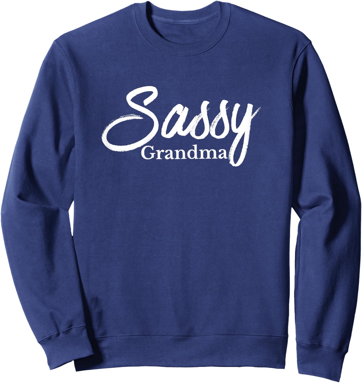 Sassy Grandma Shirt Funny Gift Grandma Life Mother's Day Sweatshirt - Sweatshirt | Navy