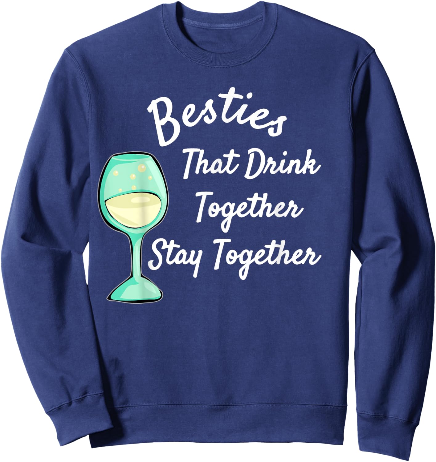 Besties That Drink Together Stay Together | Bar Hopping Sweatshirt - Sweatshirt | Navy