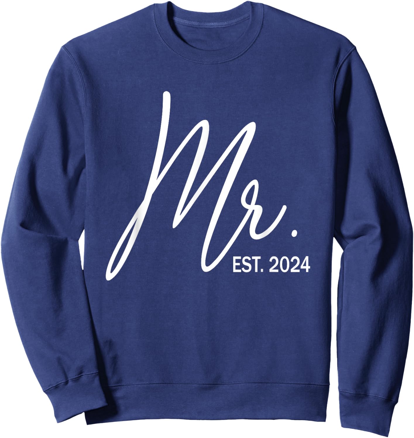 Mr. Est. 2024 Just Married Wedding Hubby Mr & Mrs Couple Men Sweatshirt - Sweatshirt | Navy