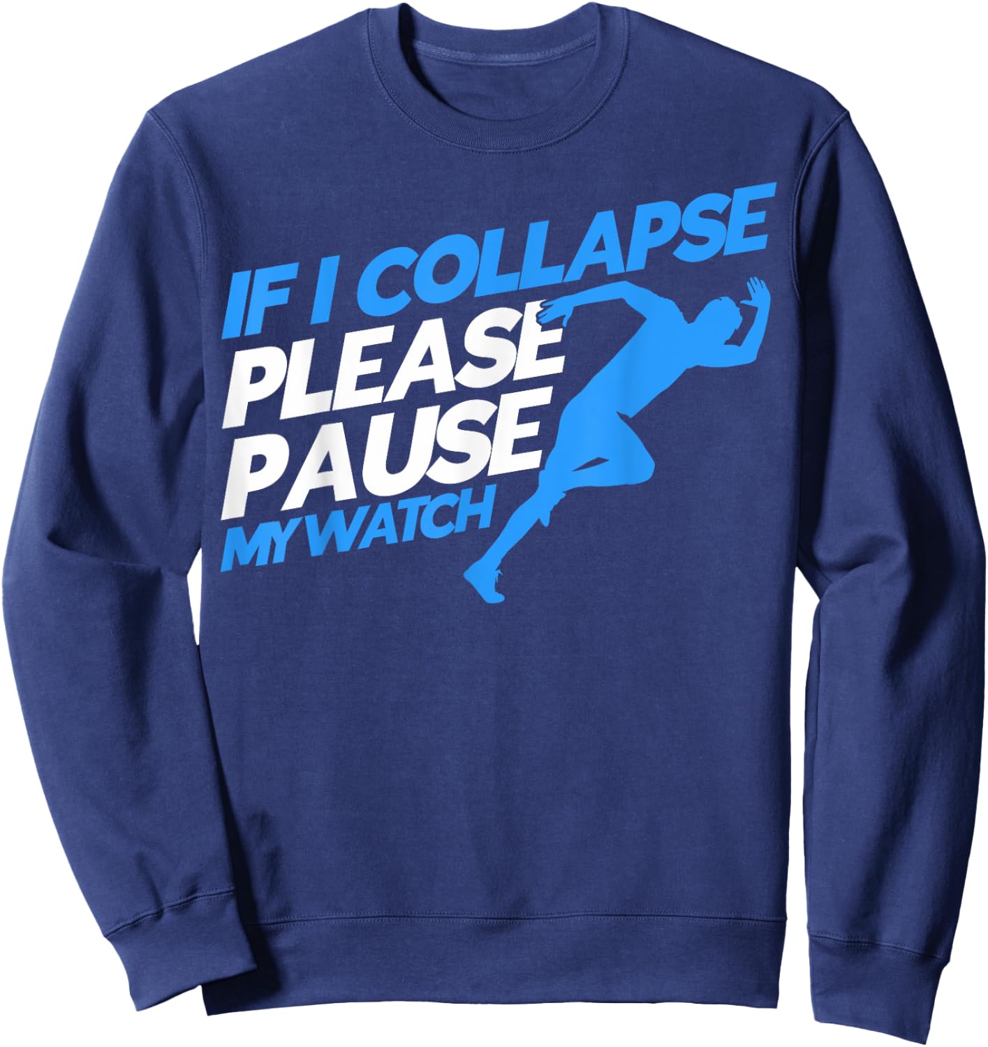 Runners Marathon Runners If I Collapse Please Pause My Watch Sweatshirt - Sweatshirt | Navy
