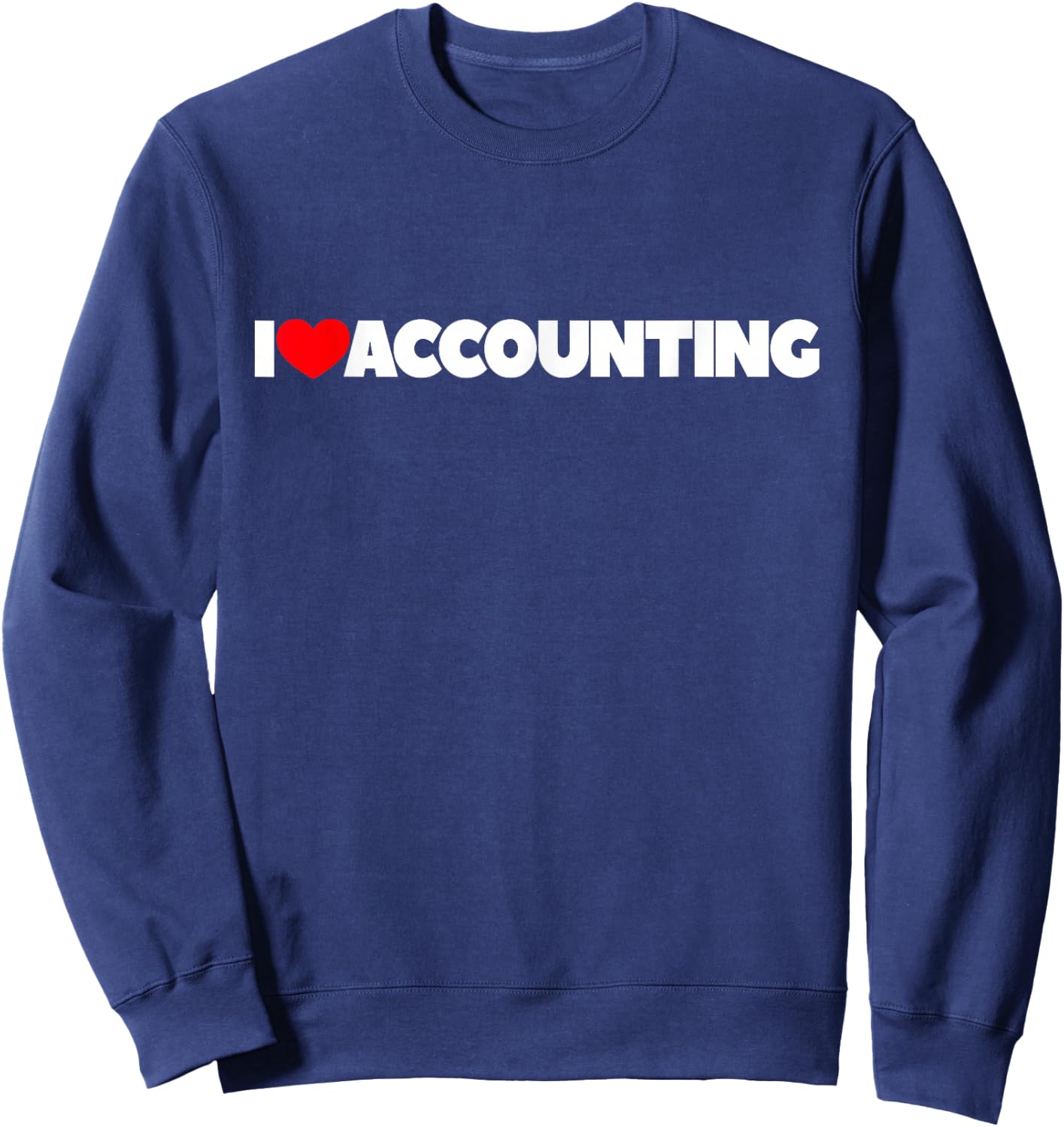 I Love (Heart) Accounting Sweatshirt - Sweatshirt | Navy