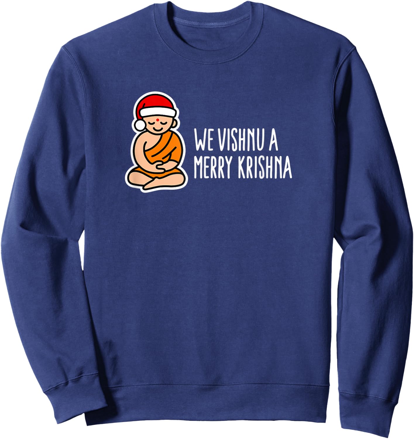 Funny Christmas puns We Vishnu a Merry Krishna Hindu Yoga Sweatshirt - Sweatshirt | Navy