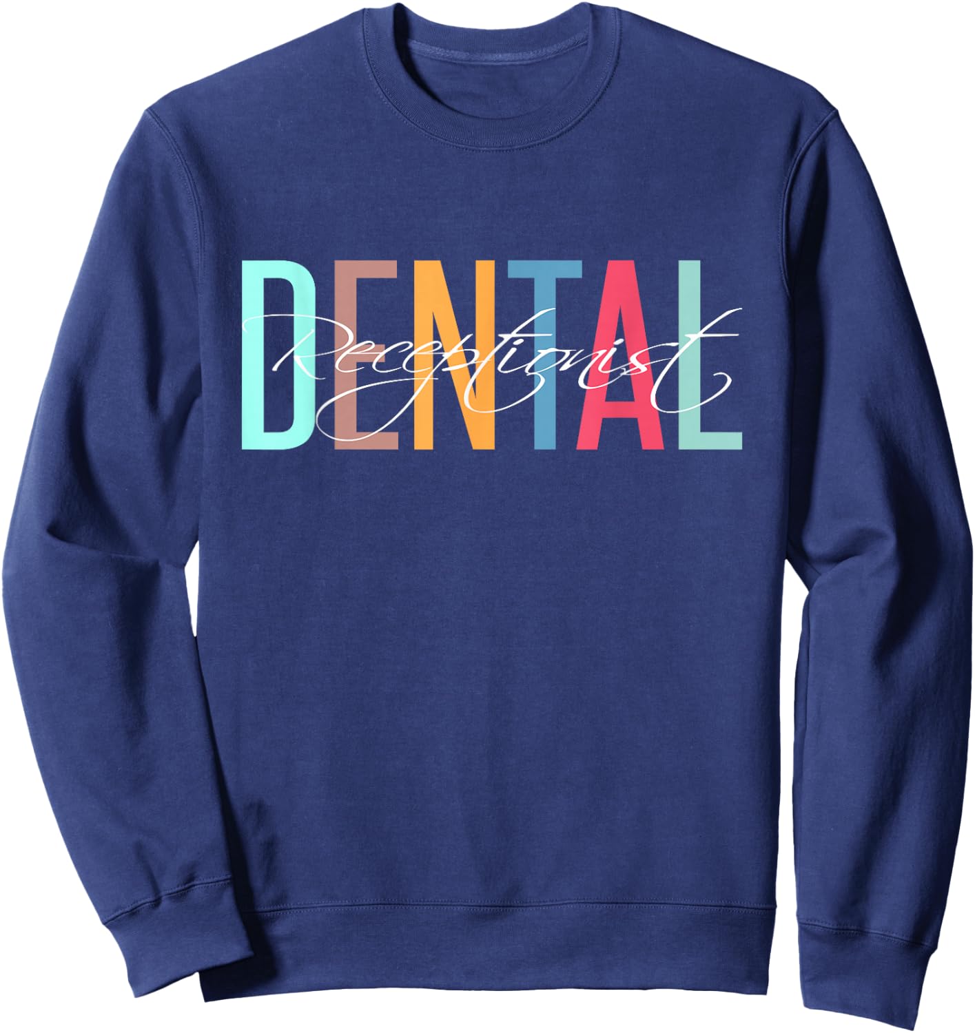 Dental Receptionist, Dentistry and Dentist Receptionist Sweatshirt - Sweatshirt | Navy