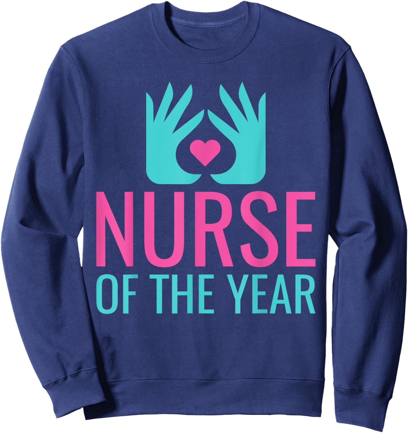Nurse of the Year Work Hospital Nursing Sweatshirt - Sweatshirt | Navy
