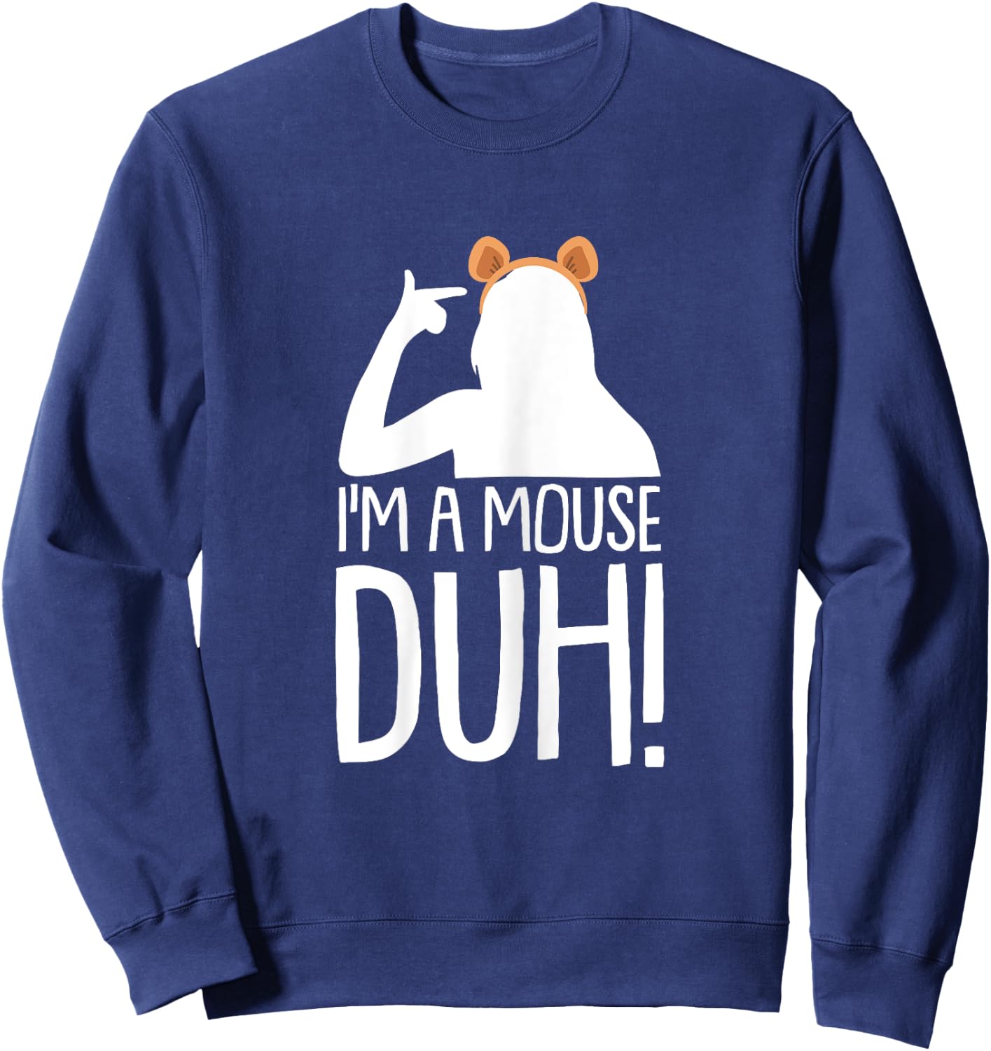 Im A Mouse Duh Lazy DIY Halloween Costume Funny Sarcastic Sweatshirt - Sweatshirt | Navy