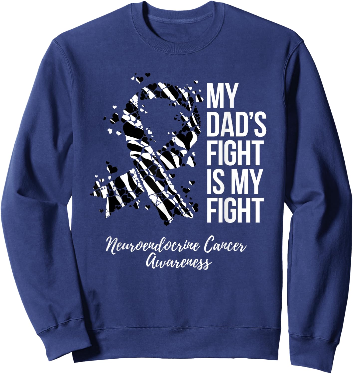 My Dad’s Fight Is My Fight Neuroendocrine Cancer Awareness Sweatshirt - Sweatshirt | Navy