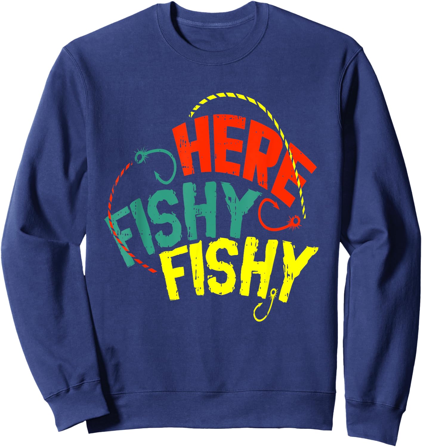 Here Fishy Fishy Hook Funny Fishing Fisher Fisherman Gift Sweatshirt - Sweatshirt | Navy