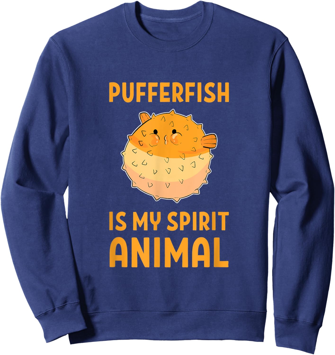 Pufferfish Is My Spirit Animal Funny Puffer Fish Sweatshirt - Sweatshirt | Navy