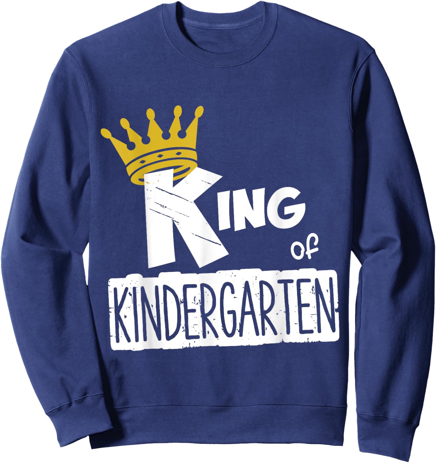 Kids King of Kindergarten Happy First Day of School Boys Sweatshirt - Sweatshirt | Navy