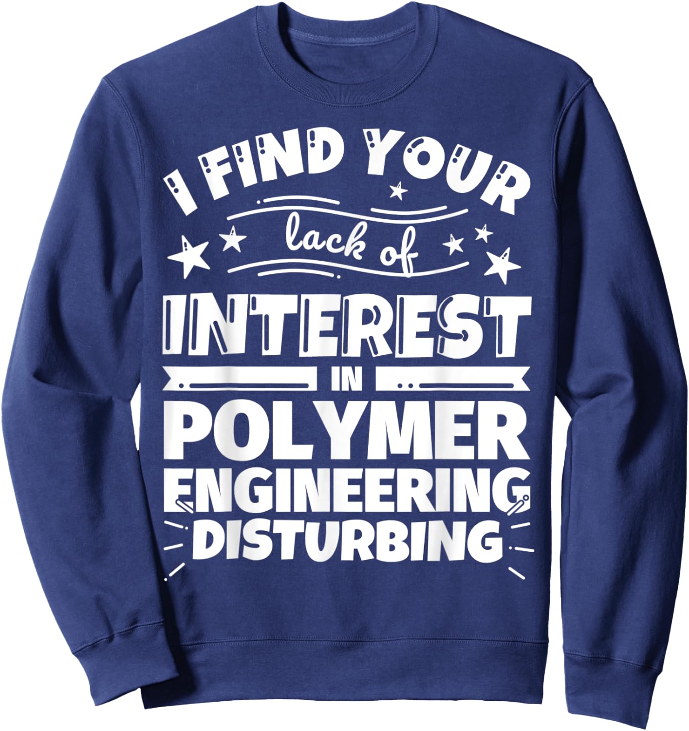 Polymer engineering Funny Lack of Interest Sweatshirt - Sweatshirt | Navy