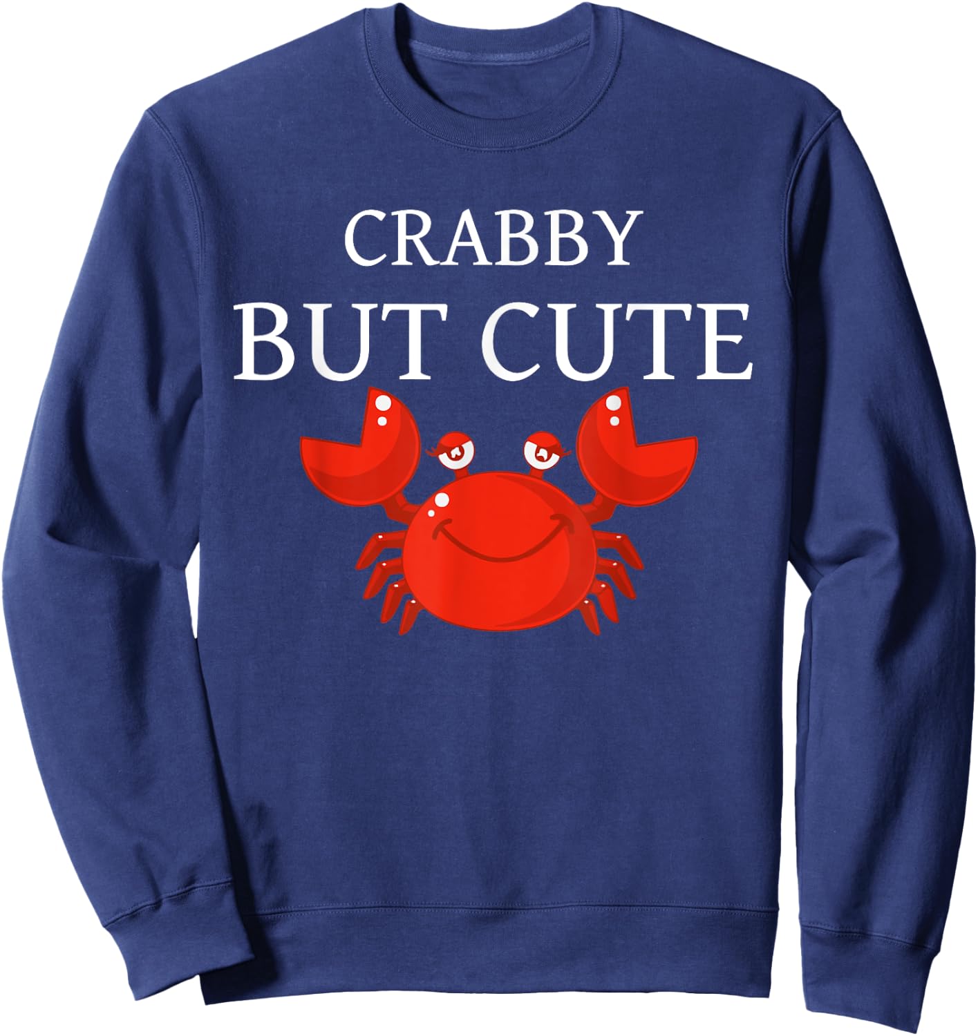 Crabby But Cute Crab Clothing Apparel Gear Decor Men Women Sweatshirt - Sweatshirt | Navy
