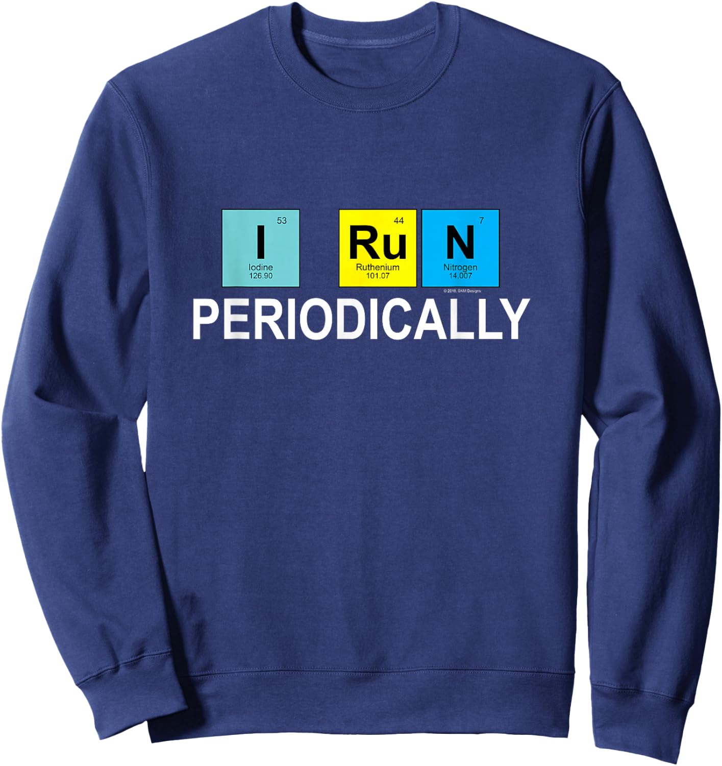 I Run Periodically for Runners Who Love Chemistry Sweatshirt - Sweatshirt | Navy